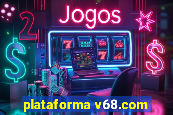 plataforma v68.com